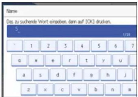 Name Das zu suchende Wort eingeben, dann auf [OK] drucken. S_ 1/20 1 2 3 4 5 6 7 q w e r t y u a s d f g h j z x c v b n m
