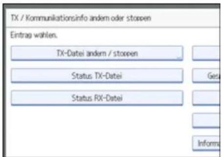 TX / Kommunikationsinfo andem oder stoppen Eintrag wählen. TX-Datei andem / stoppen Status TX-Datei Status RX-Datei Ges Informa