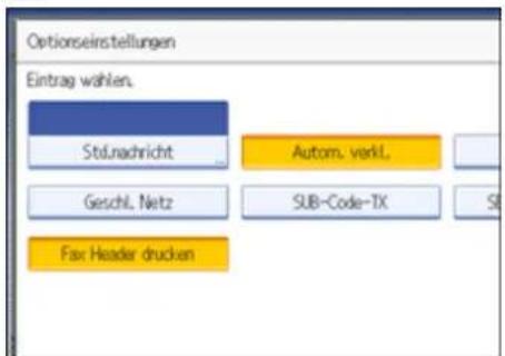 Optionseinstellungen Eintrag wählen. Stölnachricht Autom. verkl. Geschl. Netz SUB-Code-TX Fax Header drucken