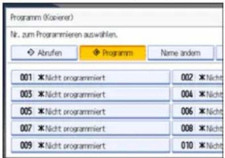Programm (Kopierer) Nr. zum Programmieren auswahlen. Abrufen Programm Name andem 001 *Nicht programmiert 002 *Nicht 003 *Nicht programmiert 004 *Nicht 005 *Nicht programmiert 006 *Nicht 007 *Nicht programmiert 008 *Nicht 009 *Nicht programmiert 010 *Nicht