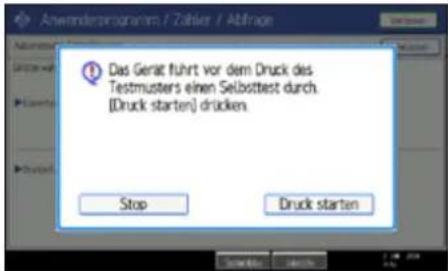 Das Gerät führt vor dem Druck des Testmusters einen Selbsttest durch. [Druck starter] drücken. Stop Druck starten
