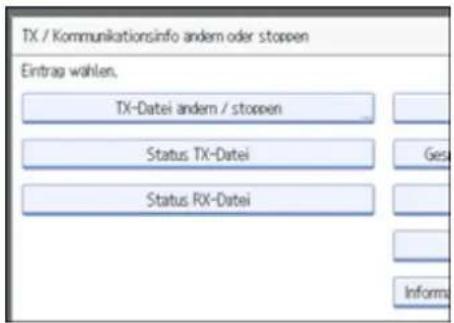 TX / Kommunikationsinfo andem oder stoppen Eintrag wählen. TX-Datei andem / stoppen Status TX-Datei Status RX-Datei Ges Informa