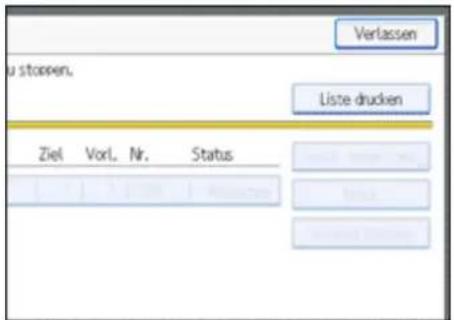 Verlassen u stoppen. Liste drucken Ziel Vorl. Nr. Status
