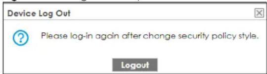 Device Log Out ? Please log-in again after change security policy style. Logout
