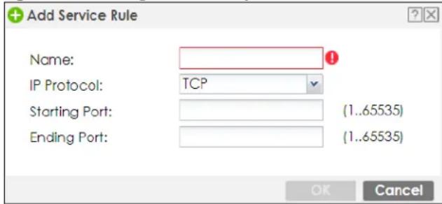 Add Service Rule Name: IP Protocol: TCP Starting Port: (1..65535) Ending Port: (1..65535) OK Cancel