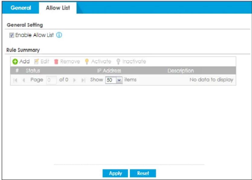 General Allow List General Setting Enable Allow List Rule Summary Add Edit Remove Activate Inactivate Status IP Address Description Page 0 of 0 Show 50 items No data to display Apply Reset