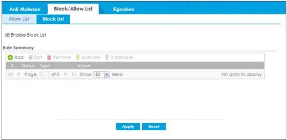 Anti-Malware Block/Allow List Signature Allow List Block List Enable Block List Rule Summary Add Edit Remove Activate Inactivate Status Type Value Page of 0 Show 50 Items No data to display Apply Reset