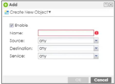 Add Create New Object Enable Name: Source: any Destination: any Service: any OK Cancel