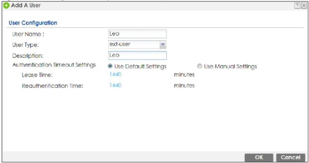Add A User User Configuration User Name : Leo User Type: ext-user Description: Leo Authentication Timeout Settings Use Default Settings Use Manual Settings Lease Time: 1440 minutes Reauthentication Time: 1440 minutes OK Cancel