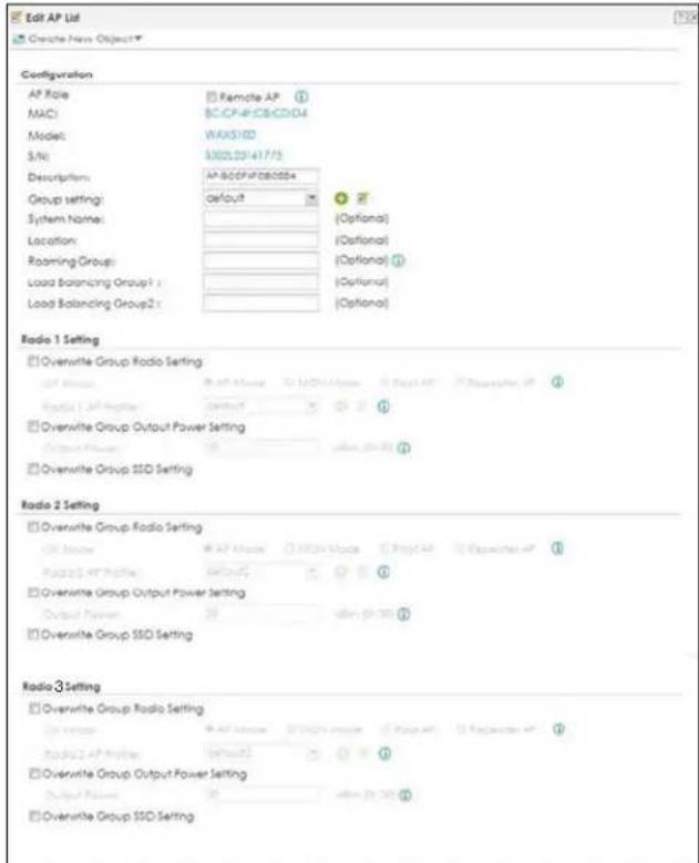 Edit AP List Chrome Home Object Configuration AP Role MAC Model: S/N Description: Group setting: System Name: Location: Roaming Group: Load Balancing Group1 Load Balancing Group2 Radio 1 Setting Overwrite Group Radio Setting AP Mode Radio 1 A# Register Overwrite Group Output Power Setting Output Power Overwrite Group SSD Setting Radio 2 Setting Overwrite Group Radio Setting AP Mode Radio 2 A# Register Overwrite Group Output Power Setting Output Power Overwrite Group SSD Setting Radio 3 Setting Overwrite Group Radio Setting AP Mode Radio 2 A# Register Overwrite Group Output Power Setting Output Power Overwrite Group SSD Setting