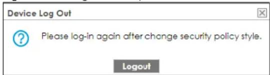 Device Log Out ? Please log-in again after change security policy style. Logout