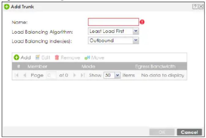 Add Trunk Name: Load Balancing Algorithm: Least Load First Load Balancing Index(es): Outbound Add Edit Remove Move Member Mode Egress Bandwidth Page 0 of 0 Show 50 items No data to display OK Cancel