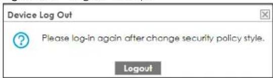 Device Log Out Please log-in again after change security policy style. Logout