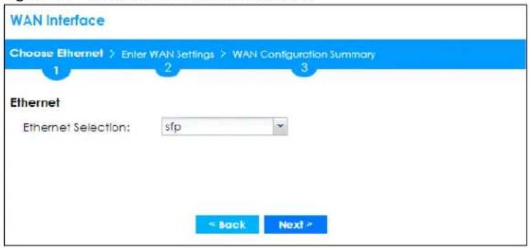 WAN Interface Choose Ethernet > Enter WAN Settings > WAN Configuration Summary 1 2 3 Ethernet Ethernet Selection: sfp < Back Next >