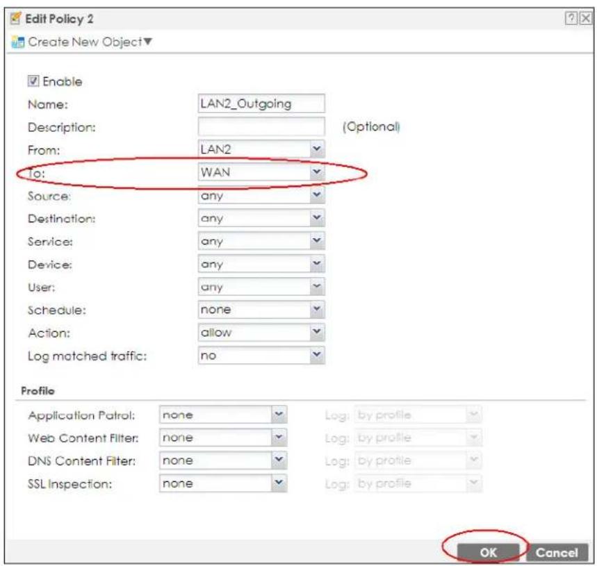 Edit Policy 2 Create New Object▼ Enable Name: LAN2_Outgoing Description: From: LAN2 To: WAN Source: any Destination: any Service: any Device: any User: any Schedule: none Action: allow Log matched traffic: no Profile Application Patrol: none Web Content Filter: none DNS Content Filter: none SSL Inspection: none Log: by profile Log: by profile Log: by profile Log: by profile OK Cancel