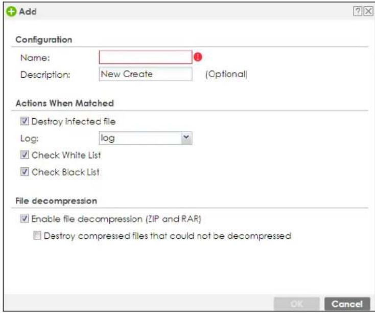 Add Configuration Name: Description: New Create (Optional) Actions When Matched ✓ Destroy infected file Log: log ✓ Check White List ✓ Check Black List File decompression ✓ Enable file decompression (ZIP and RAR) □ Destroy compressed files that could not be decompressed OK Cancel