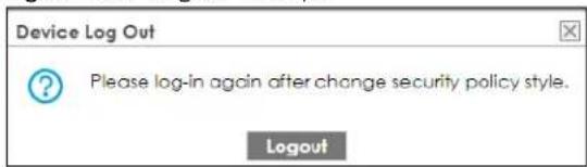 Device Log Out Please log-in again after change security policy style. Logout