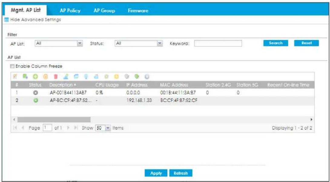 Mgmt. AP List AP Policy AP Group Firmware Hide Advanced Settings Filter AP List: All Status: All Keyword: Search Reset AP List Enable Column Freeze Status Description CPU Usage IP Address MAC Address Station 2.4G Station 5G Recent On-line Time 1 AP-001B:44:113AB7 0% 0.0.0.0 00:1B:44:11:3A:B7 0 0 2 AP-BC:CF:4F:B7:52... - 192.168.1.33 BC:CF:4F:B7:52:CF Page 1 of 1 Show 50 Items Displaying 1 - 2 of 2 Apply Refresh