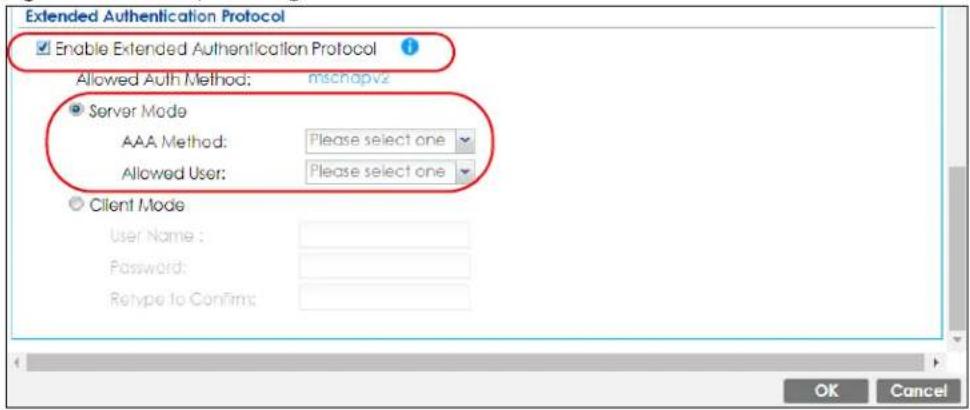 Extended Authentication Protocol Enable Extended Authentication Protocol Allowed Auth Method: mschapvz Server Mode AAA Method: Please select one Allowed User: Please select one Client Mode User Name : Password: Retype to Confirm: OK Cancel