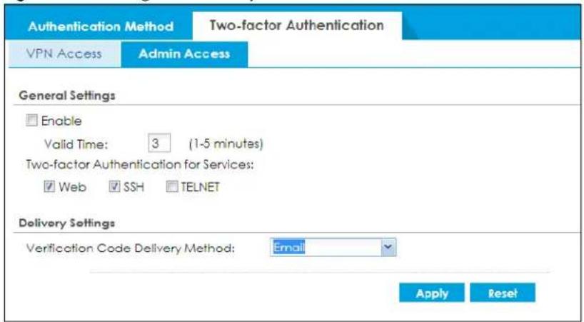 Authentication Method Two-factor Authentication VPN Access Admin Access General Settings Enable Valid Time: 3 (1-5 minutes) Two-factor Authentication for Services: Web SSH TELNET Delivery Settings Verification Code Delivery Method: Email Apply Reset