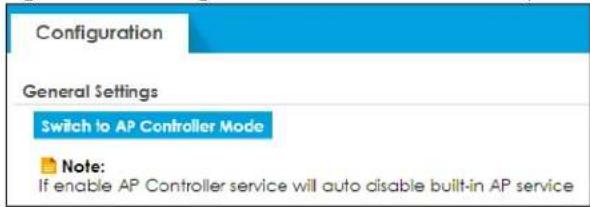 Configuration General Settings Switch to AP Controller Mode Note: If enable AP Controller service will auto disable built-in AP service