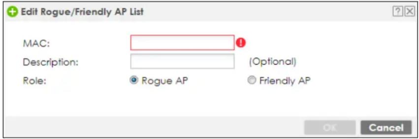 Edit Rogue/Friendly AP List MAC: Description: Role: (Optonal) Rogue AP Friendly AP OK Cancel
