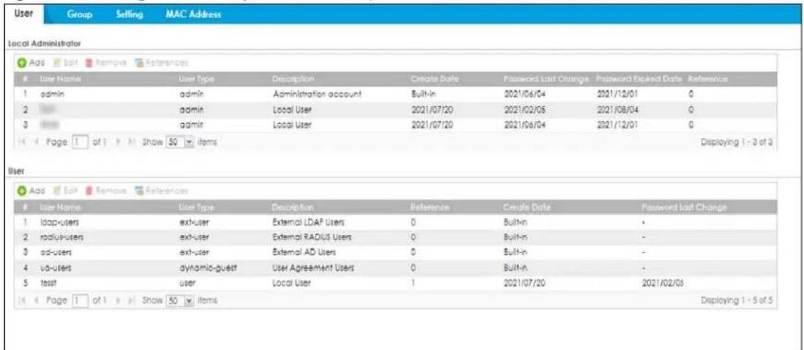 Local Administrator User Name User Type Description Create Date Password Last Change Password Checked Date Reference 1 admin admin Administration account Built-in 2021/06/04 2021/12/01 0 2 admin Local User 2021/07/20 2021/02/05 2021/08/04 0 3 admin Local User 2021/07/20 2021/06/04 2021/12/01 0 4 Page 1 of 1 Show 50 items Displaying 1 - 3 of 3 User User Name User Type Description Reference Create Date Password Last Change 1 Idapi-users ext-user External LDAP Users 0 Built-in 2 radius-users ext-user External RADIUS Users 0 Built-in 3 ad-users ext-user External AD Users 0 Built-in 4 va-users dynamic-guest User Agreement Users 0 Built-in 5 test user Local User 1 2021/07/20 2021/02/05 6 Page 1 of 1 Show 50 items Displaying 1 - 5 of 5