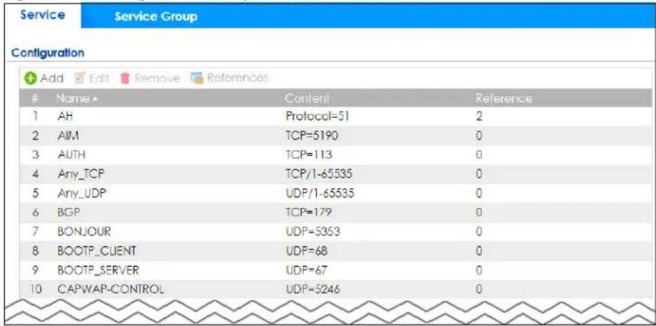 Service Service Group Configuration + Add Edit Remove References Name Content Reference 1 AH Protocol=51 2 2 AIM TCP=5190 0 3 AUTH TCP=113 0 4 Any_TCP TCP/1-65535 0 5 Any_UDP UDP/1-65535 0 6 BGP TCP=179 0 7 BONJOUR UDP=5353 0 8 BOOTP_CLIENT UDP=68 0 9 BOOTP_SERVER UDP=67 0 10 CAPWAP-CONTROL UDP=5246 0