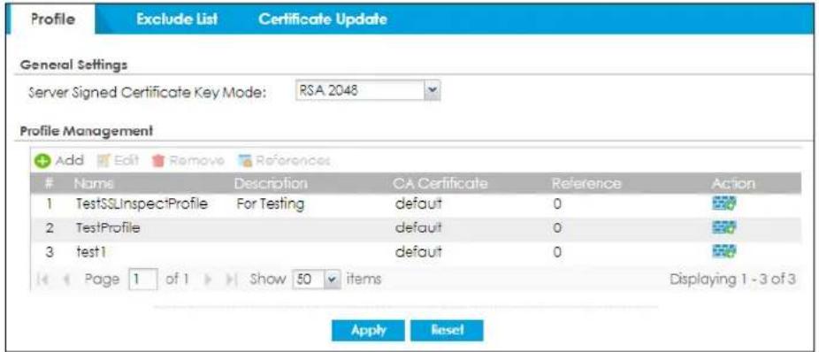 Profile Exclude List Certificate Update General Settings Server Signed Certificate Key Mode: RSA 2048 Profile Management Add Edit Remove References Name Description CA Certificate Reference Action 1 TestSSLinspectProfile For Testing default 0 2 TestProfile default 0 3 test1 default 0 Page 1 of 1 Show 50 items Displaying 1 - 3 of 3 Apply Reset