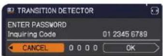 TRANSITION DETECTOR ENTER PASSWORD Inquiring Code 01 2345 6789 CANCEL 0 0 0 0 OK