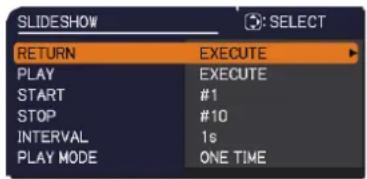 SLIDESHOW ⑤: SELECT RETURN EXECUTE PLAY EXECUTE START #1 STOP #10 INTERVAL 1s PLAY MODE ONE TIME