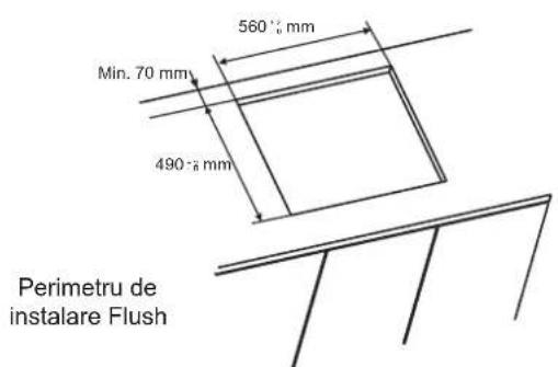 560 mm Min. 70 mm 490 mm Perimetru de instalare Flush