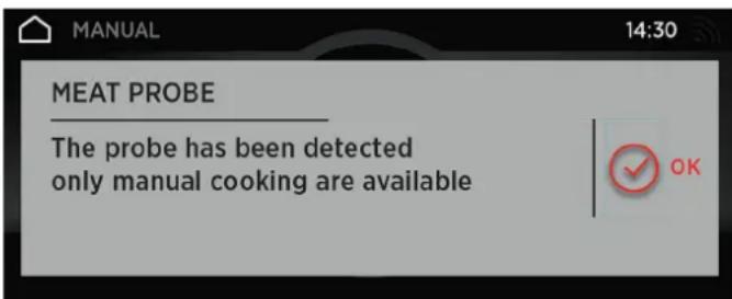 MEAT PROBE The probe has been detected only manual cooking are available