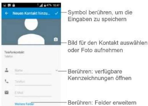 Symbol berühren, um die Eingaben zu speichern Bild für den Kontakt auswählen oder Foto aufnehmen Berühren: verfügbare Kennzeichnungen öffnen Berühren: Felder erweitern