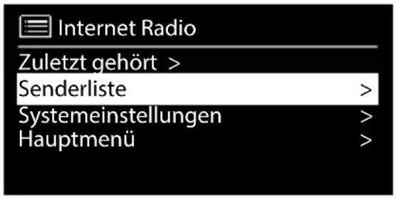 Internet Radio Zuletzt gehört > Senderliste > Systemeinstellungen > Hauptmenü >