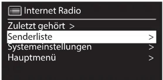 Internet Radio Zuletzt gehört > Senderliste > Systemeinstellungen > Hauptmenü >