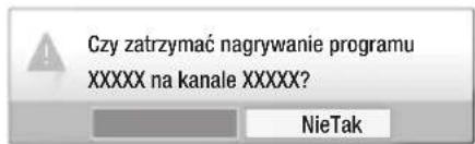 Czy zatrzymać nagrywanie programu XXXXX na kanale XXXXX? NieTak