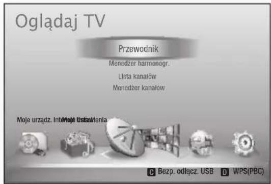 Oglądaj TV Przewodnik Menedżer harmonogr. Lista kanałów Menodźer kanalów Moje urządz. Inte iąszt wiania C Bezp. odlącz. USB D WPS(PBC)