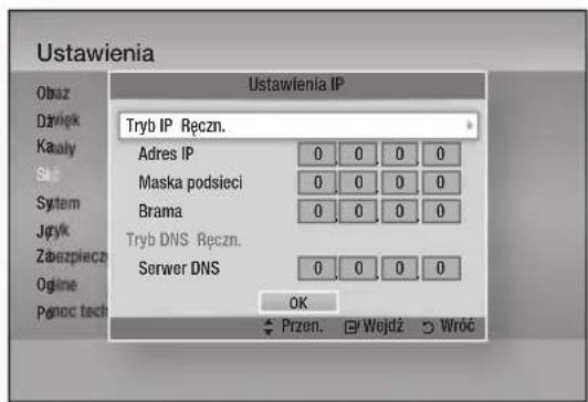 Ustawienia Obraz Dzvięk Kauły Ski System Jętyk Zabozpiecz Ogólne Ponoc tech Ustawienia IP Tryb IP Ręczn. Adres IP 0 0 0 0 Maska podsieci 0 0 0 0 Brama 0 0 0 0 Tryb DNS Ręczn. Serwer DNS 0 0 0 0 OK Przen. Wojdź Wróć