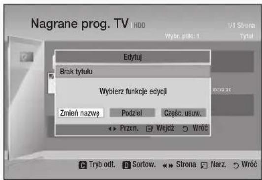 Nagrane prog. TV HDD Wyrbr. priki. 1 1/1 Strona Tytuł Edytuj Brak tytułu Wyblerz funkcje edycjl Zmień nazwę Podziel Część usuw. Przen. Wejdź Wróć Tryb odt. Sortow. Strona Narz Wróć