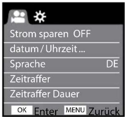 Strom sparen OFF datum / Uhrzeit ... Sprache DE Zeitraffer Zeitraffer Dauer OK Enter MENU Zurück