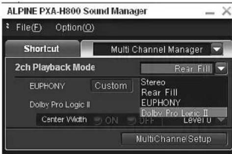 ALPINE PXA-H800 Sound Manager File(E) Option(O) Shortcut Multi Channel Manager 2ch Playback Mode Rear Fill EUPHONY Custom Stereo Dolby Pro Logic II Rear Fill Center Width ON OFF Level U MultiChannelSetup