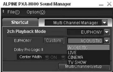 ALPINE PXA-H800 Sound Manager File(E) Option(O) Shortcut Multi Channel Manager 2ch Playback Mode EUPHONY EUPHONY Custom ACOUSTIC Dolby Pro Logic II Center Width ON ACQUSTIC LIVE CINEMA TV SHOW MultiChannelSetup