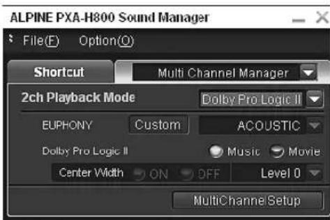 ALPINE PXA-H800 Sound Manager File(E) Option(O) Shortcut Multi Channel Manager 2ch Playback Mode Dolby Pro Logic II EUPHONY Custom ACOUSTIC Dolby Pro Logic II Music Movie Center Width ON OFF Level 0 MultiChannel Setup