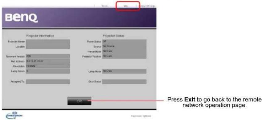 Benq Projector Information Projector Status Projector Name Location Network Version 2016 Net address 08.6.12.21.24.43 Resolution 100.000 Lamp Hosts 0 Assigned To: Projector Status Power Status Off Source No Science Reset Mode No Data Projector Position No Data Lamp Mode No Data Error Status Exit Press Exit to go back to the remote network operation page.