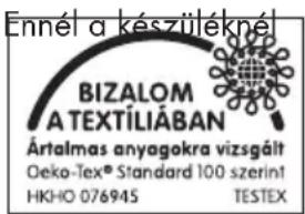 Ennél a készüléknél BIZALOM A TEXTÍLIÁBAN Ártalmas anyagokra vizsgált Oeko-Tex® Standard 100 szerint HKHO 076945 TESTEX