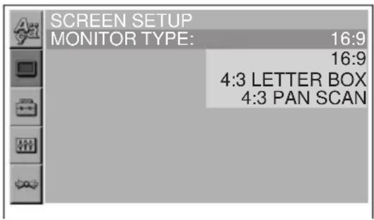 SCREEN SETUP MONITOR TYPE: 16:9 16:9 4:3 LETTER BOX 4:3 PAN SCAN