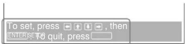 To set, press → ↑ ↓ ← , then ENTER SETT6 To quit, press