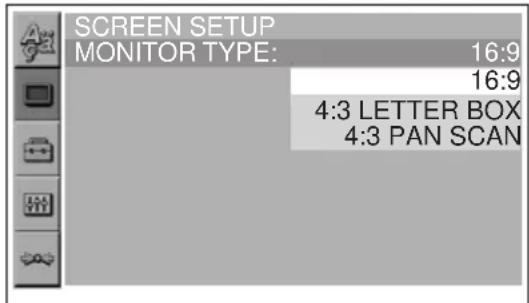 SCREEN SETUP MONITOR TYPE: 16:9 16:9 4:3 LETTER BOX 4:3 PAN SCAN