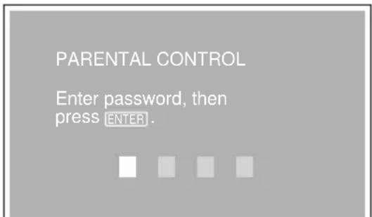 PARENTAL CONTROL Enter password, then press ENTER.